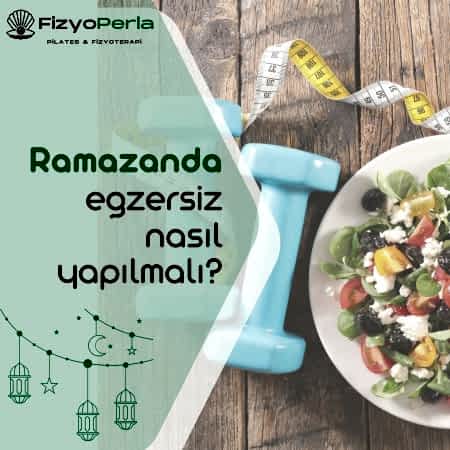 Ramazanda egzersiz nasıl yapılmalı?